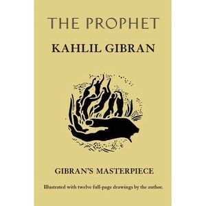 The Prophet -- Kahlil Gibran